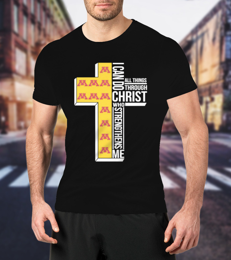 Minnesota Golden Gophers Logo Cross I Can Do All Things Through Christ Who Strengthens Me T-Shirt