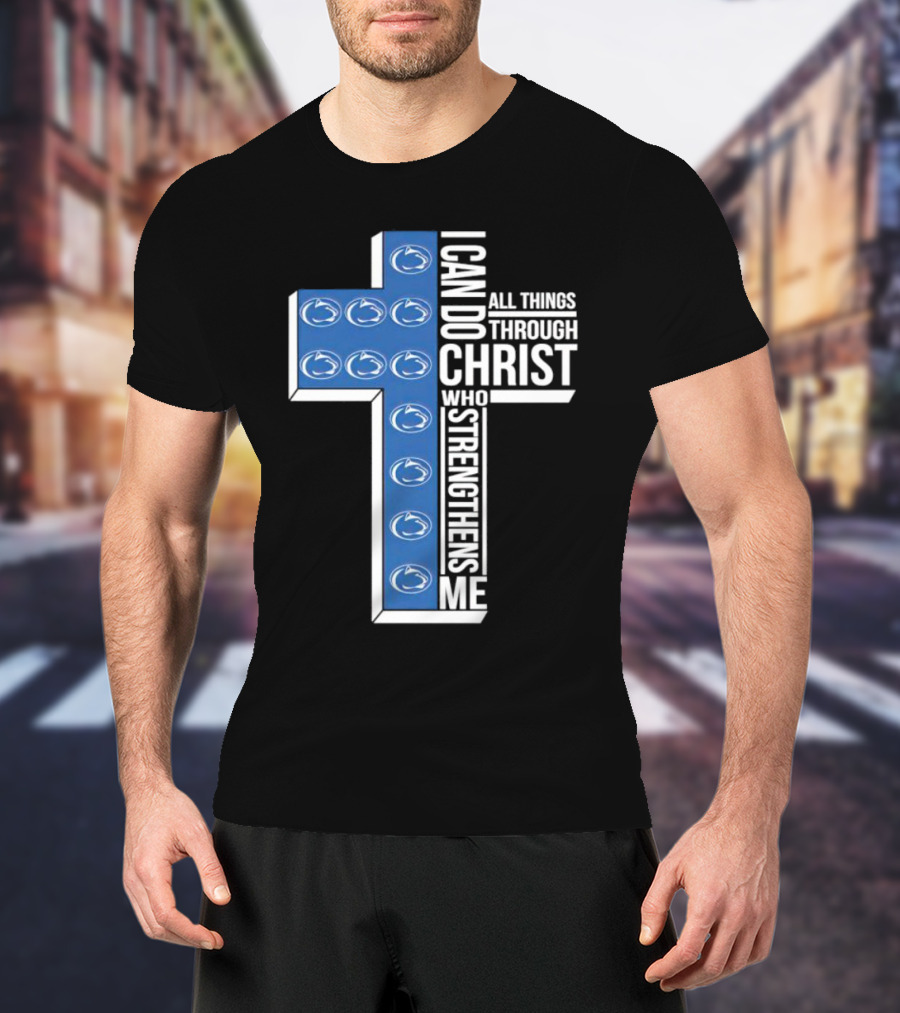 Nittany Lions I Can Do All Things Through Christ Who Strengthens Me Cross T-Shirt