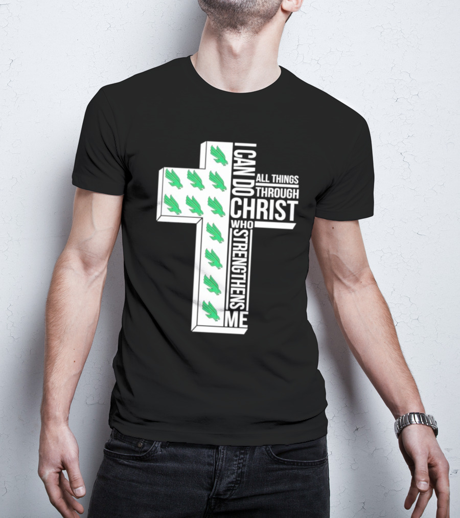 North Texas Mean Green Christian Faith I Can Do All Things Through Christ Who Strengthens Me T-Shirt
