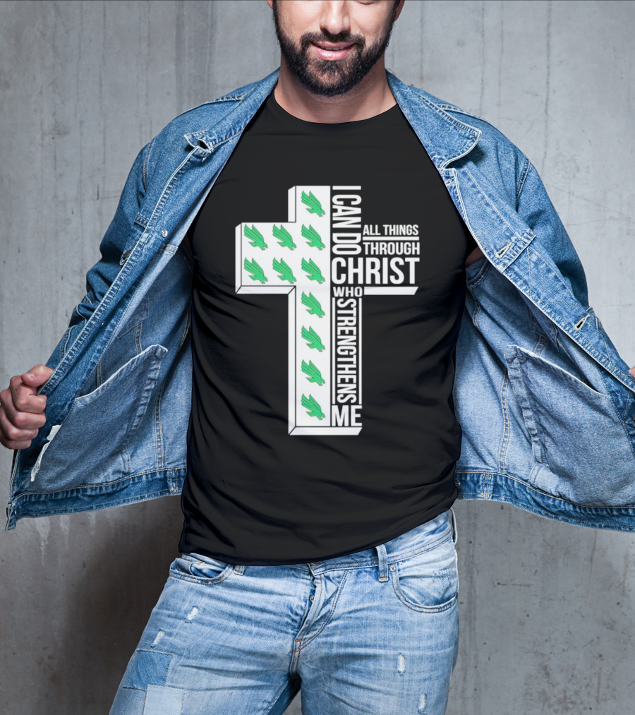 North Texas Mean Green Christian Faith I Can Do All Things Through Christ Who Strengthens Me T-Shirt