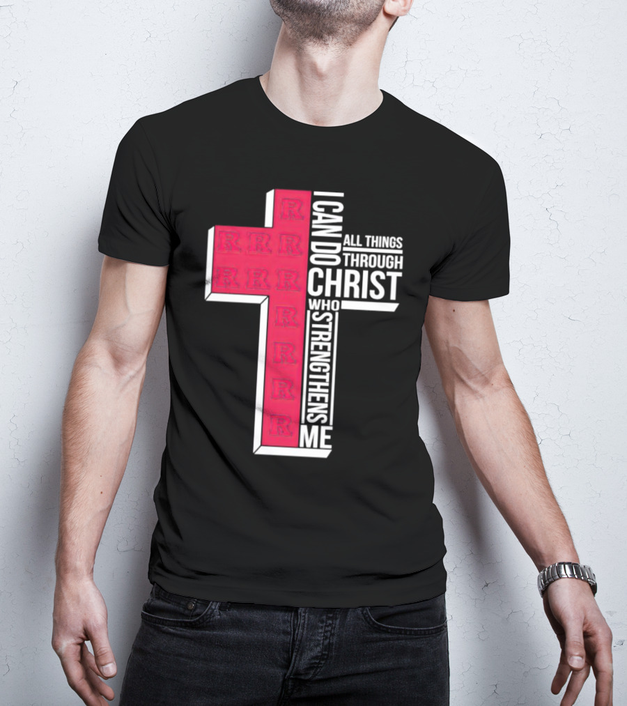 Scarlet Knights R Logo Cross I Can Do All Things Through Christ Who Strengthens Me T-Shirt