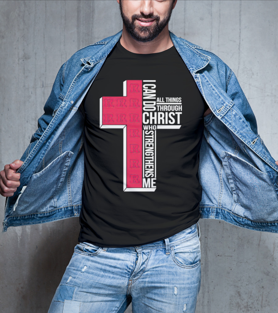 Scarlet Knights R Logo Cross I Can Do All Things Through Christ Who Strengthens Me T-Shirt