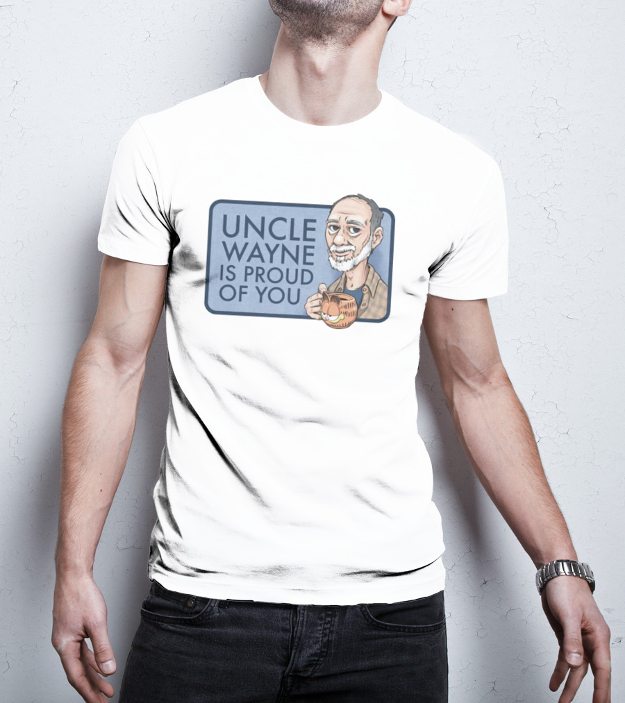 Uncle Wayne Is Proud Of You Coffee Mug Character T-Shirt