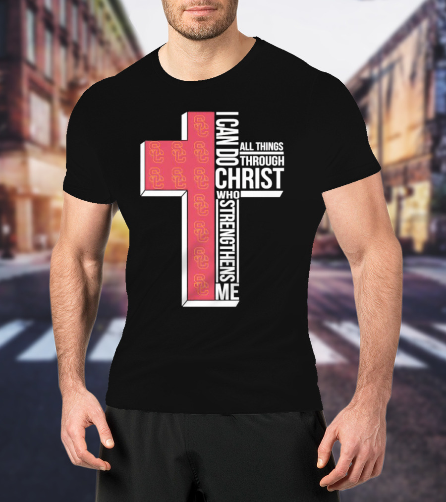 USC Trojans Cross I Can Do All Things Through Christ Who Strengthens Me T-Shirt
