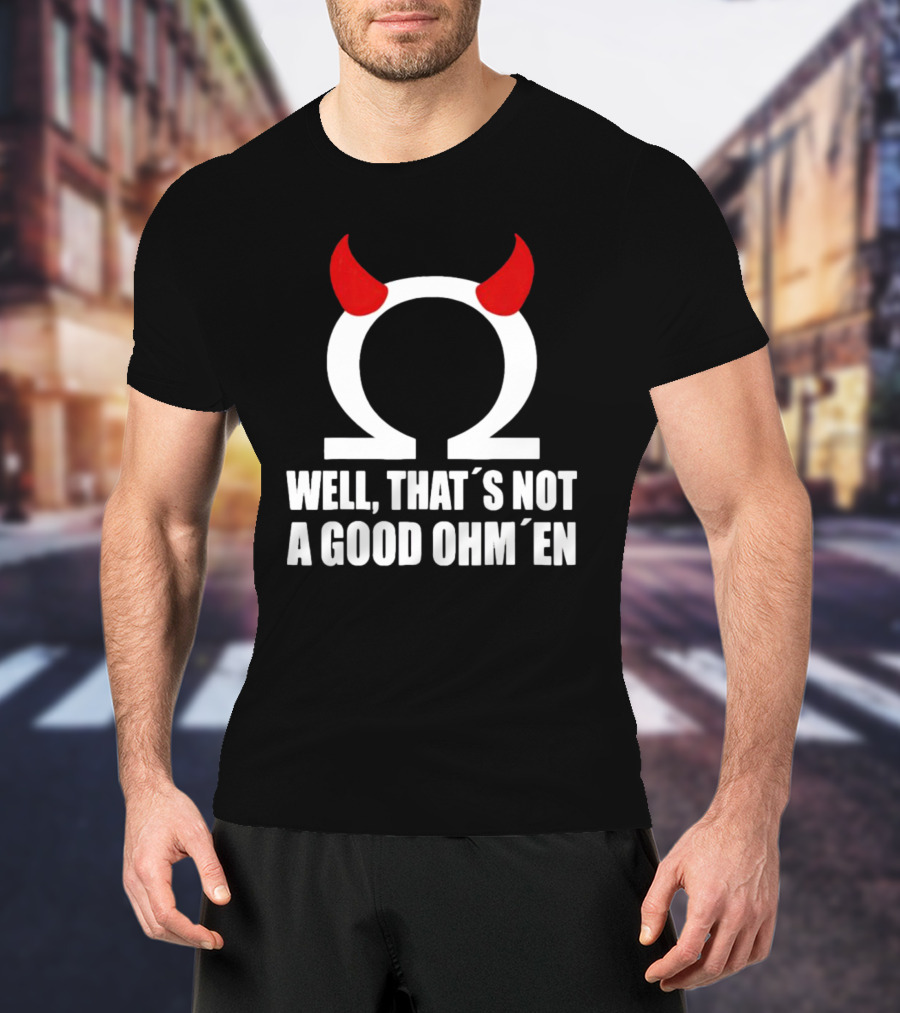 Well, That’s Not A Good Ohm’en Omega Devil Horns T-Shirt