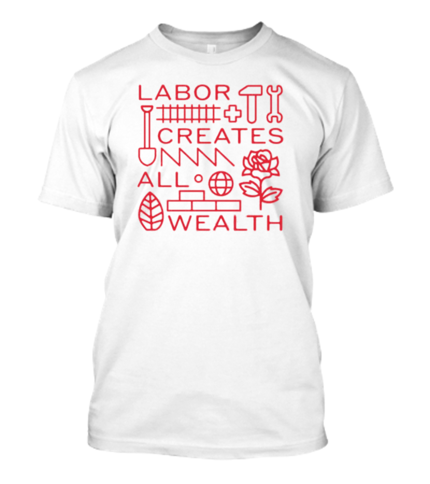 Labor Creates All Wealth Hammer Rose Spade Tools T-Shirt