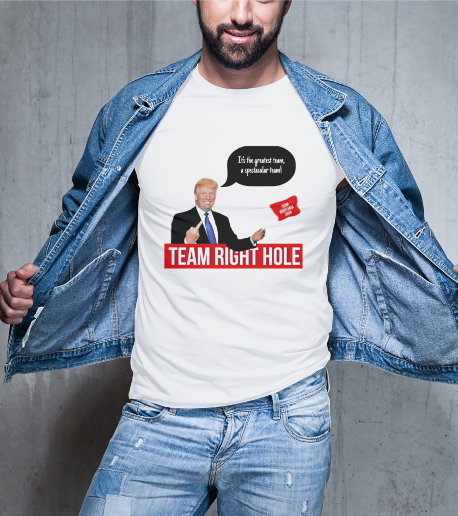 Team Right Hole It's The Greatest Team A Spectacular Team T-Shirt