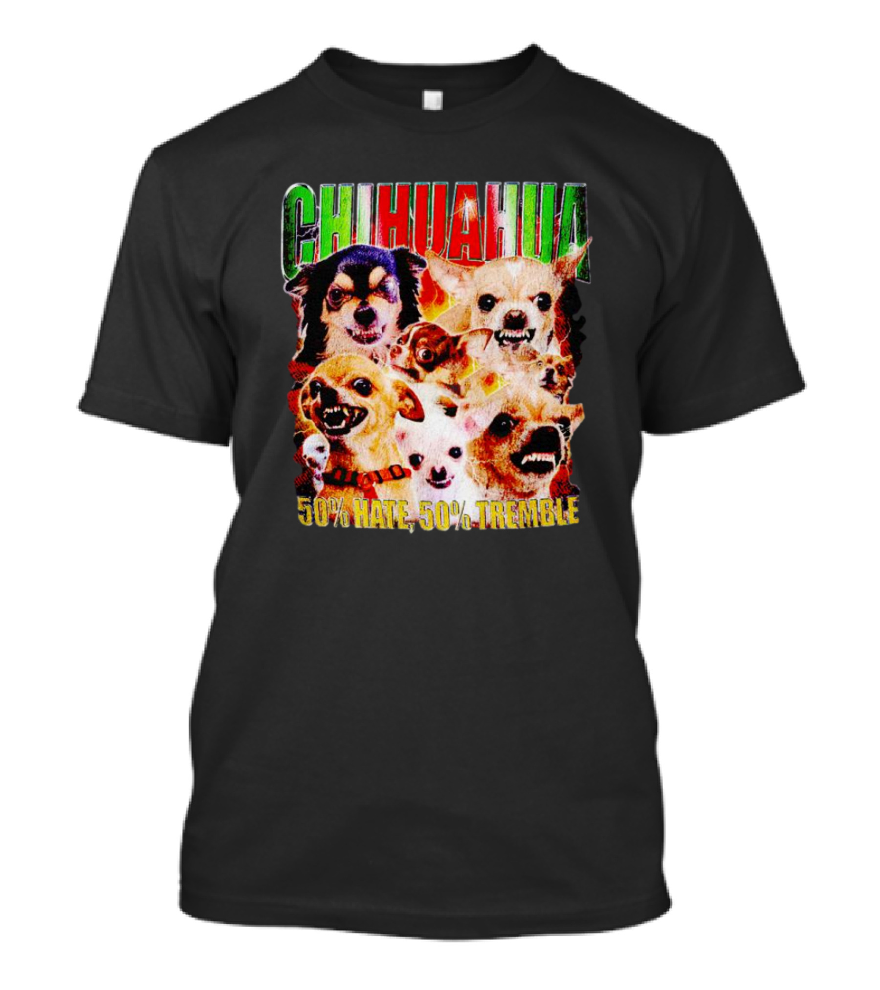Chihuahua 50% Hate 50% Tremble Multicolor Fierce Expression T-Shirt
