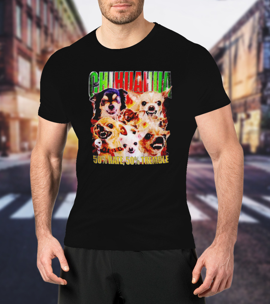 Chihuahua 50% Hate 50% Tremble Multicolor Fierce Expression T-Shirt