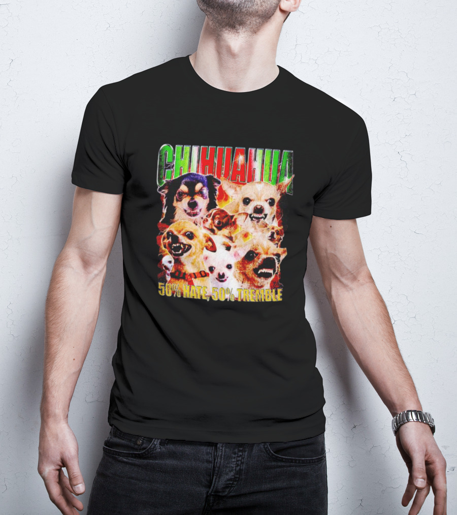 Chihuahua 50% Hate 50% Tremble Multicolor Fierce Expression T-Shirt