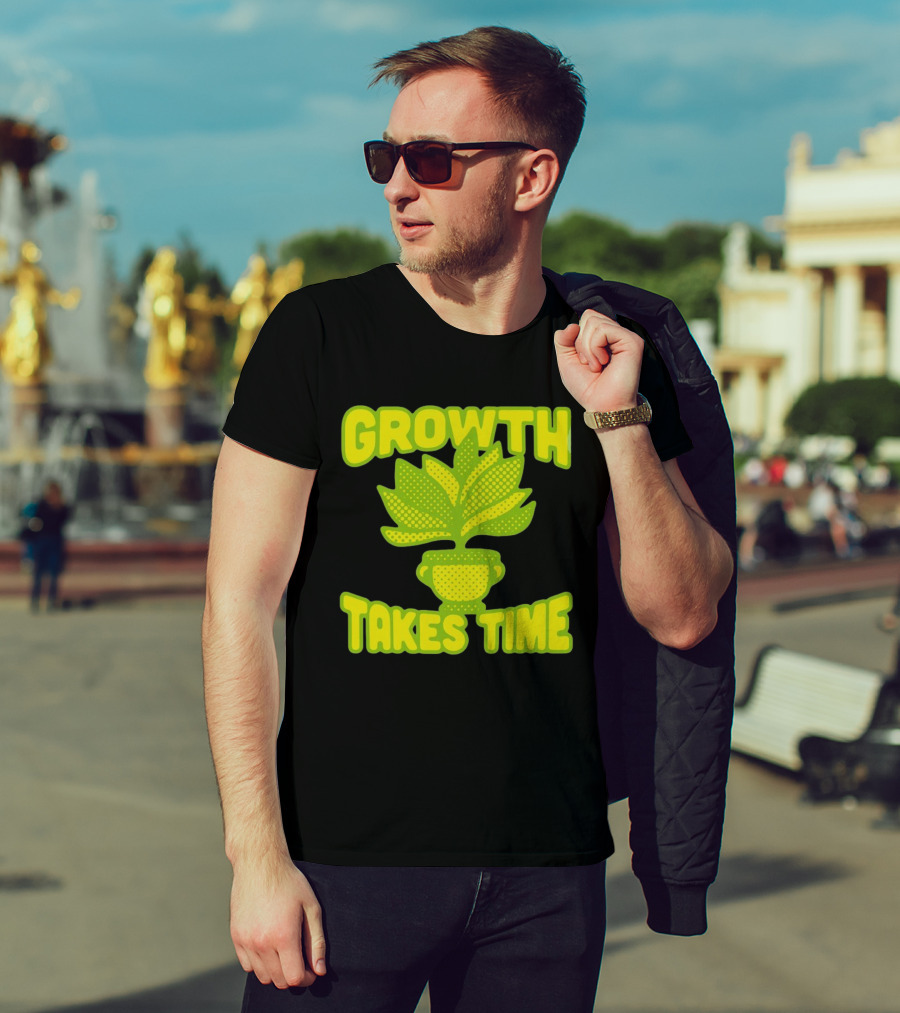 Growth Takes Time Plant Pot T-Shirt