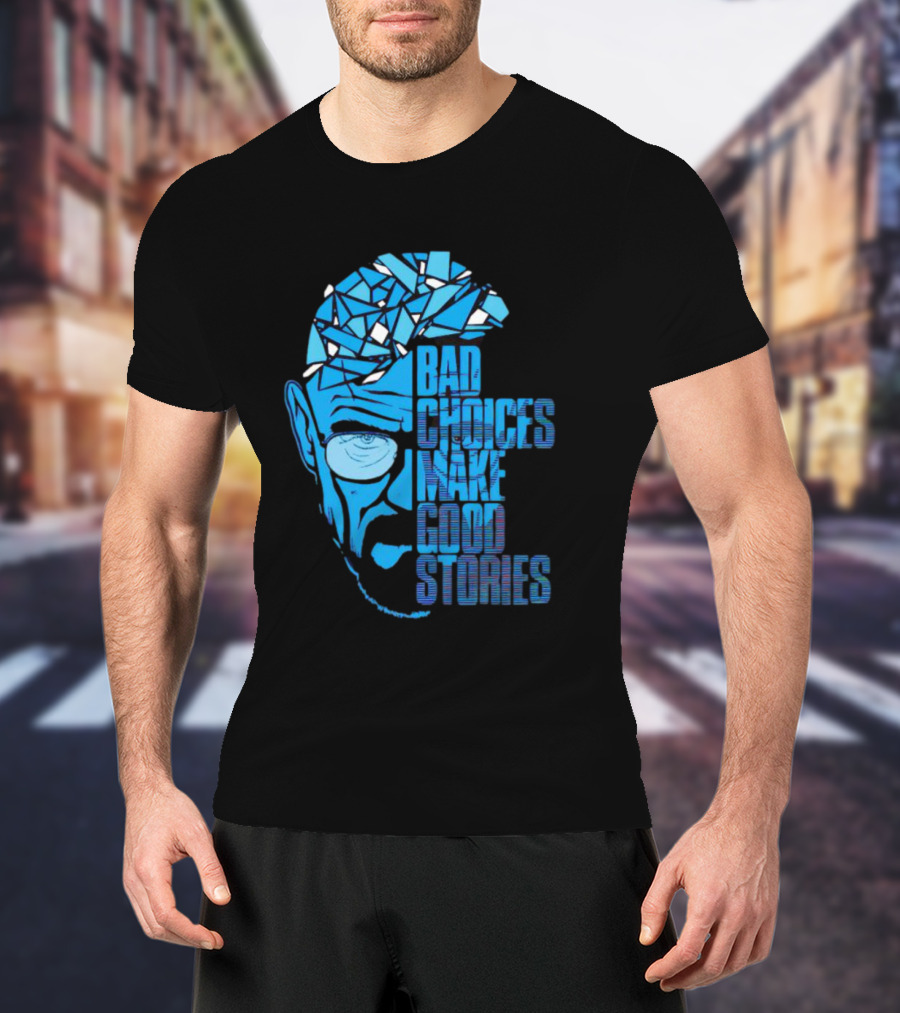 Walter White Bad Choices Make Good Stories Blue Geometric T-Shirt