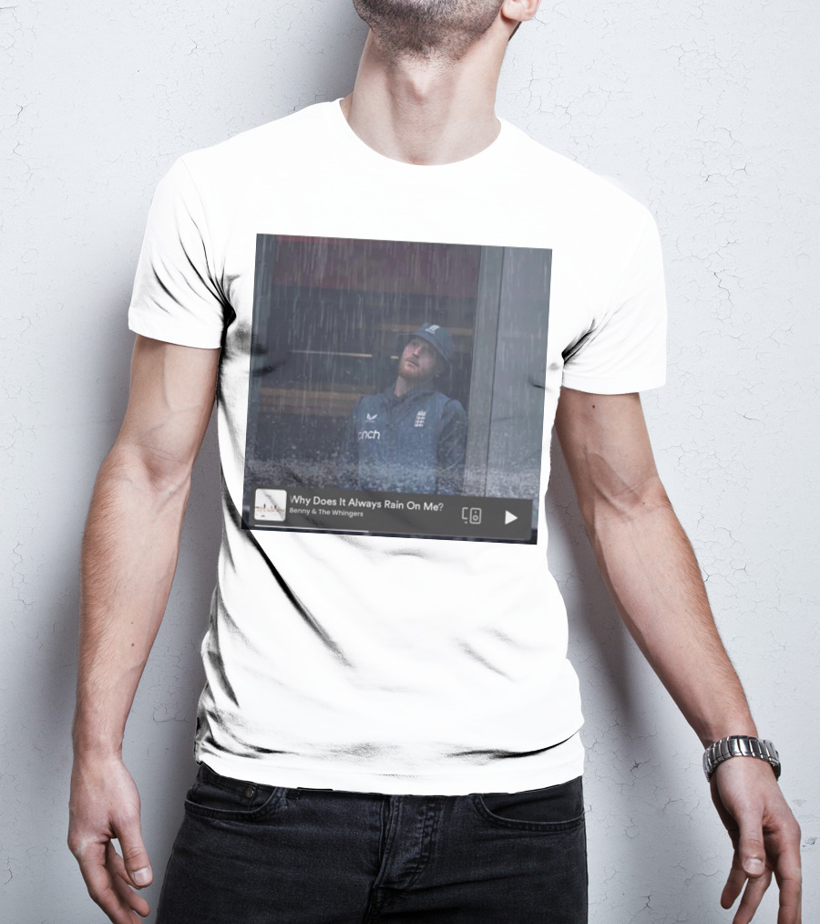 Benny And The Whingers Why Does It Always Rain On Me England Cricket Player In Rainy Window Scene T-Shirt
