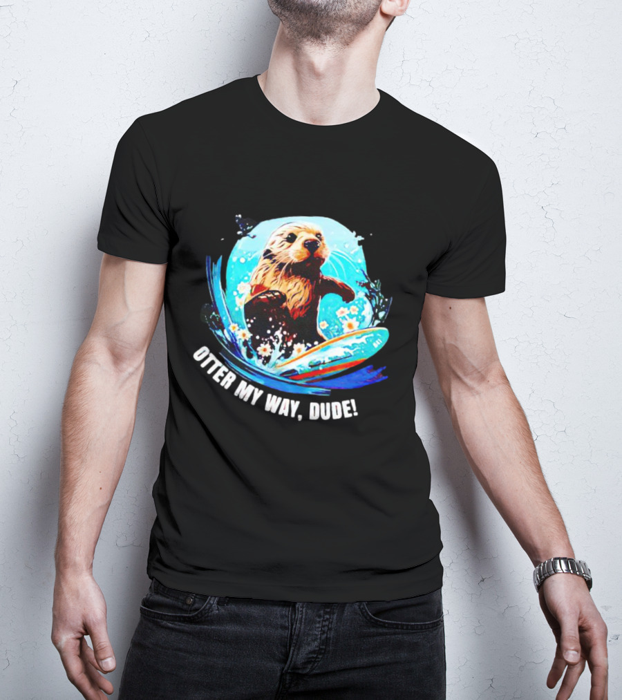 Otter My Way Dude Surfing Otter 841 Ocean Adventure T-Shirt