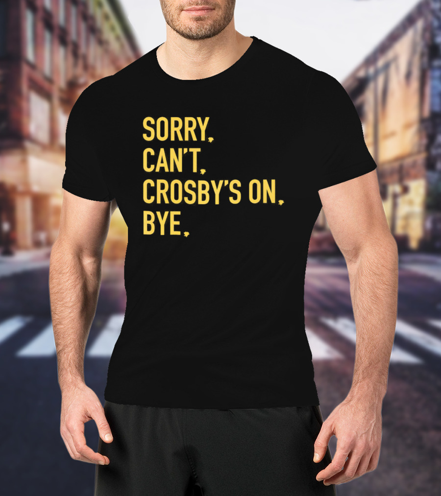 Sidney Crosby Sorry Can’t Crosby’s On Bye T-Shirt