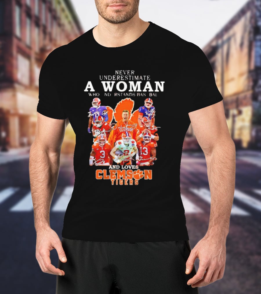 Never Underestimate A Woman Who Understands Baseball And Loves Clemson Tigers T-Shirt