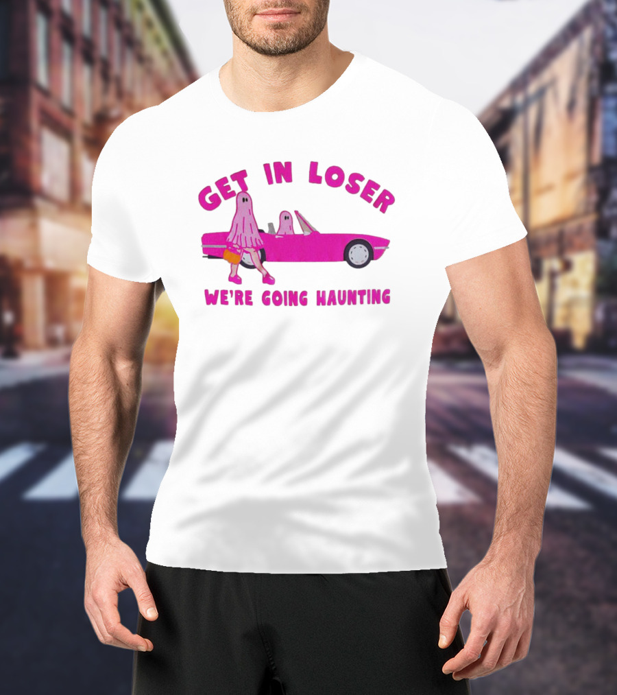 Get In Loser We're Going Haunting Ghost Girl In Pink Car T-Shirt