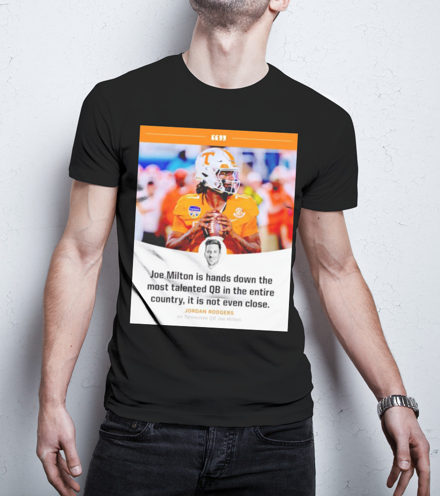 Joe Milton Is Hands Down The Most Talented QB In The Entire Country, It Is Not Even Close T-Shirt