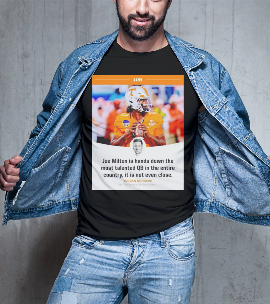 Joe Milton Is Hands Down The Most Talented QB In The Entire Country, It Is Not Even Close T-Shirt