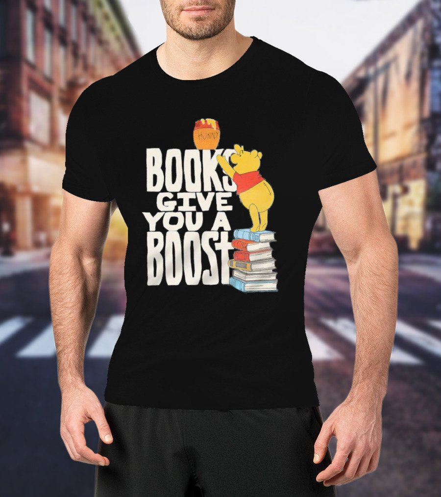 Books Give You A Boost Winnie The Pooh Hunny T-Shirt