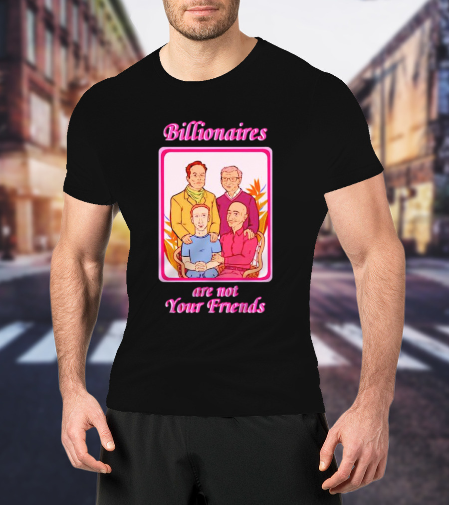 Billionaires Are Not Your Friends Vintage Portrait Concept T-Shirt