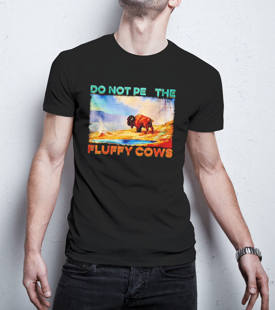 Do Not Pet The Fluffy Cows Bison Wilderness Scene T-Shirt