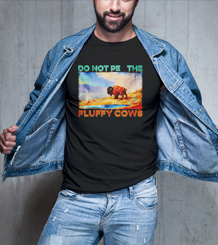 Do Not Pet The Fluffy Cows Bison Wilderness Scene T-Shirt