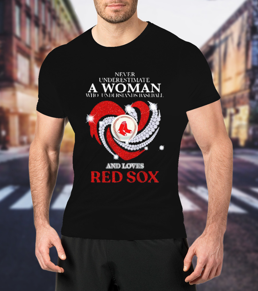 Never Underestimate A Woman Who Understands Baseball And Loves Red Sox Diamond Heart T-Shirt