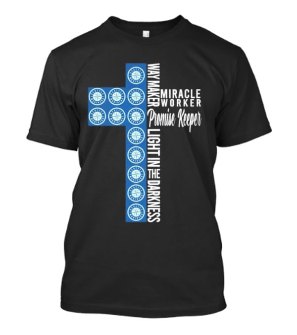 Seattle Mariners Way Maker Miracle Worker Promise Keeper Light In The Darkness Cross T-Shirt