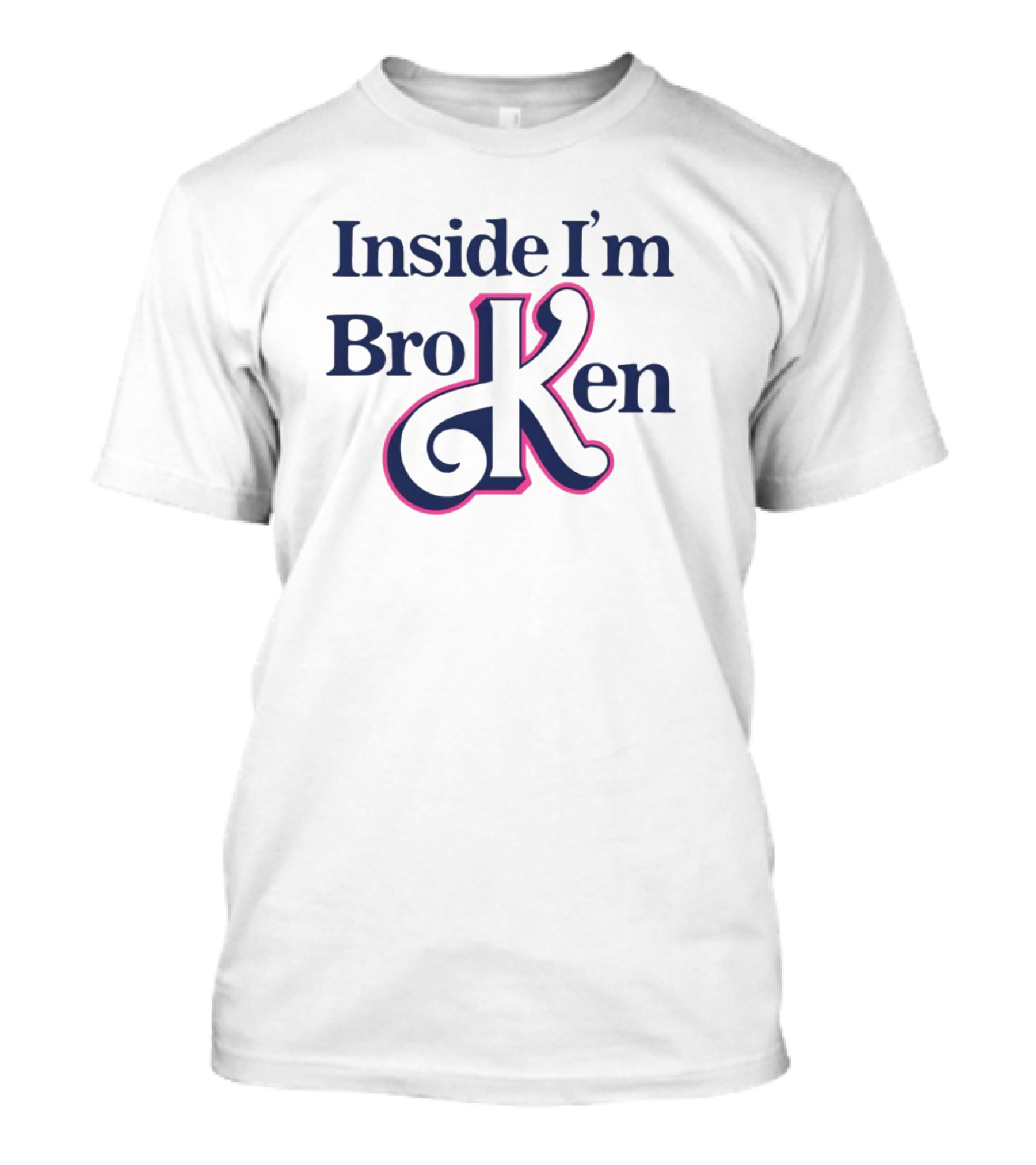 Inside I'm BroKen Barbie Ken T-Shirt