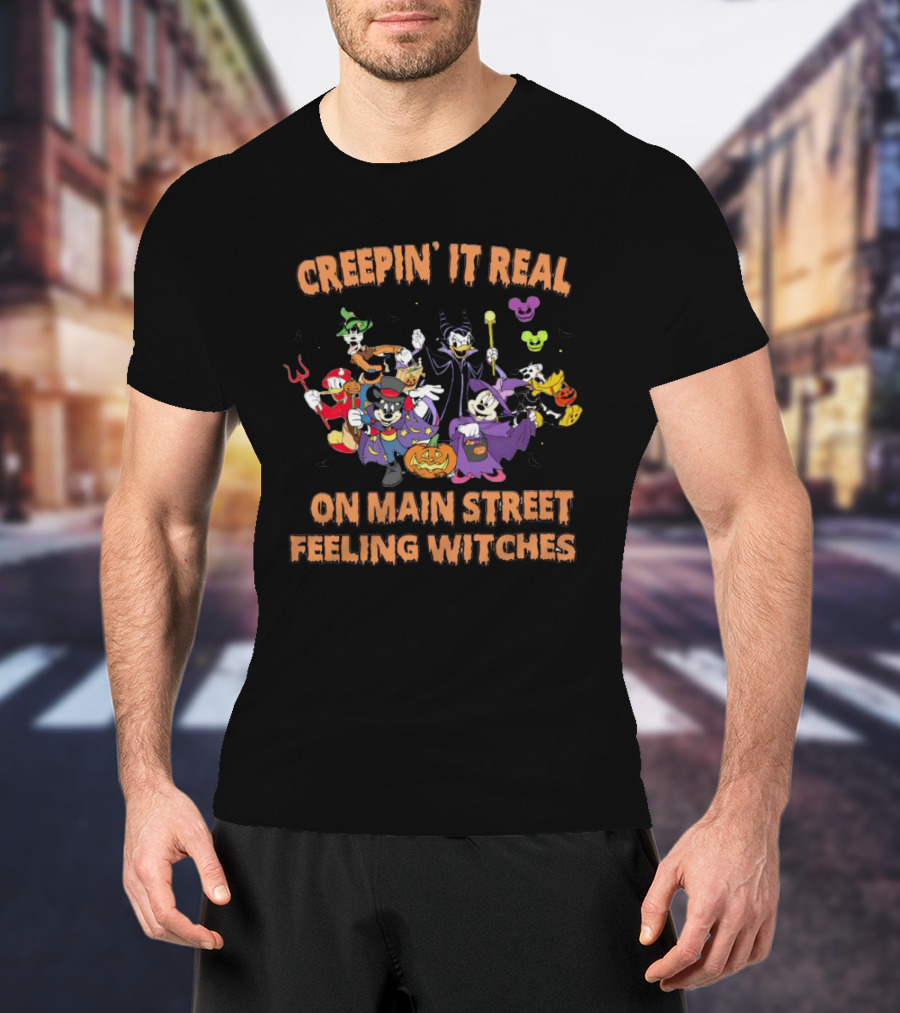 Creepin’ It Real With Disney Character On Main Street Feeling Witches T-Shirt