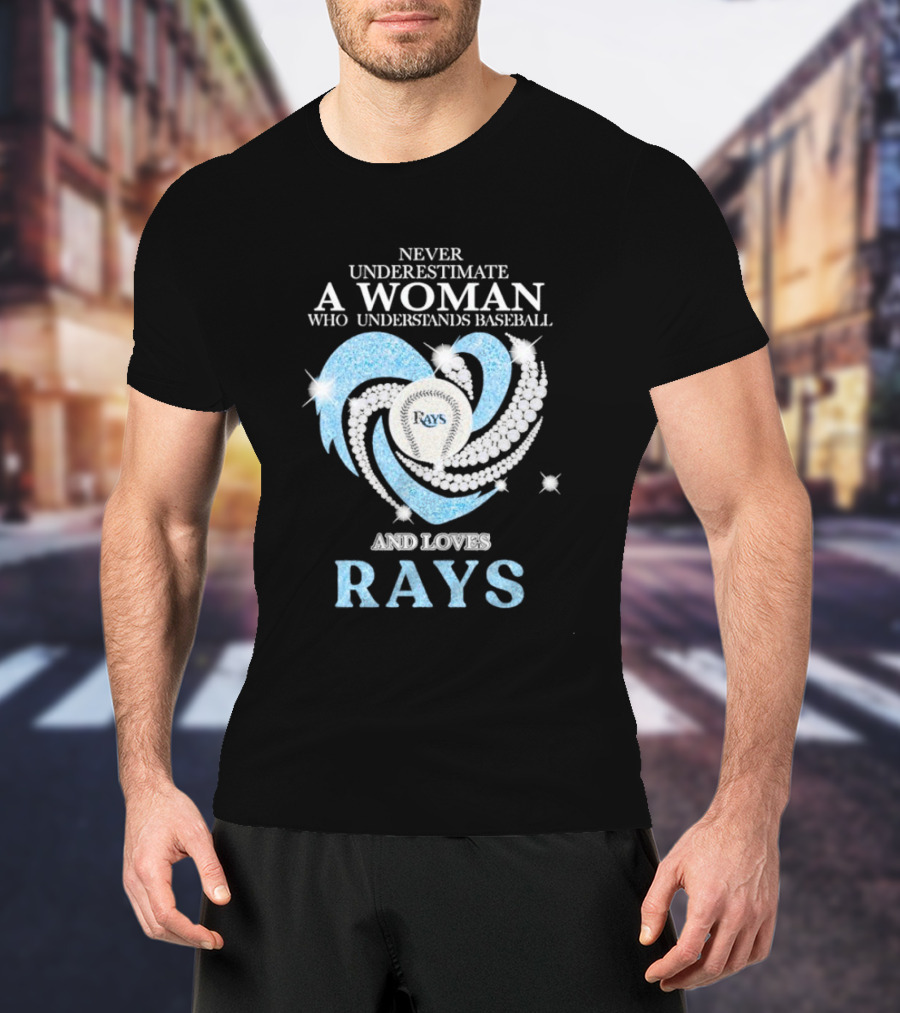 Never Underestimate A Woman Who Understands Baseball And Loves Rays Diamond Heart T-Shirt