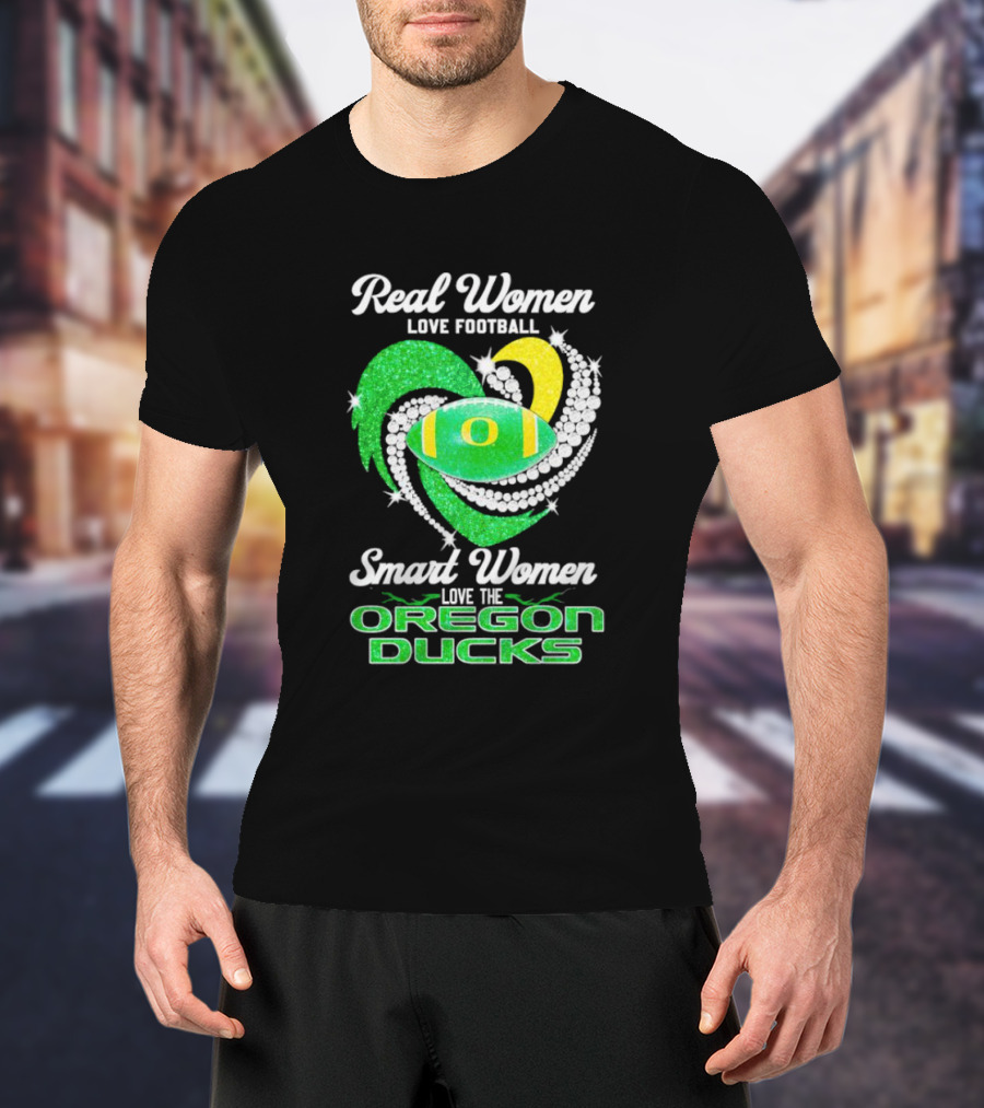 Real Women Love Football Smart Women Love The Oregon Ducks Diamond Heart T-Shirt