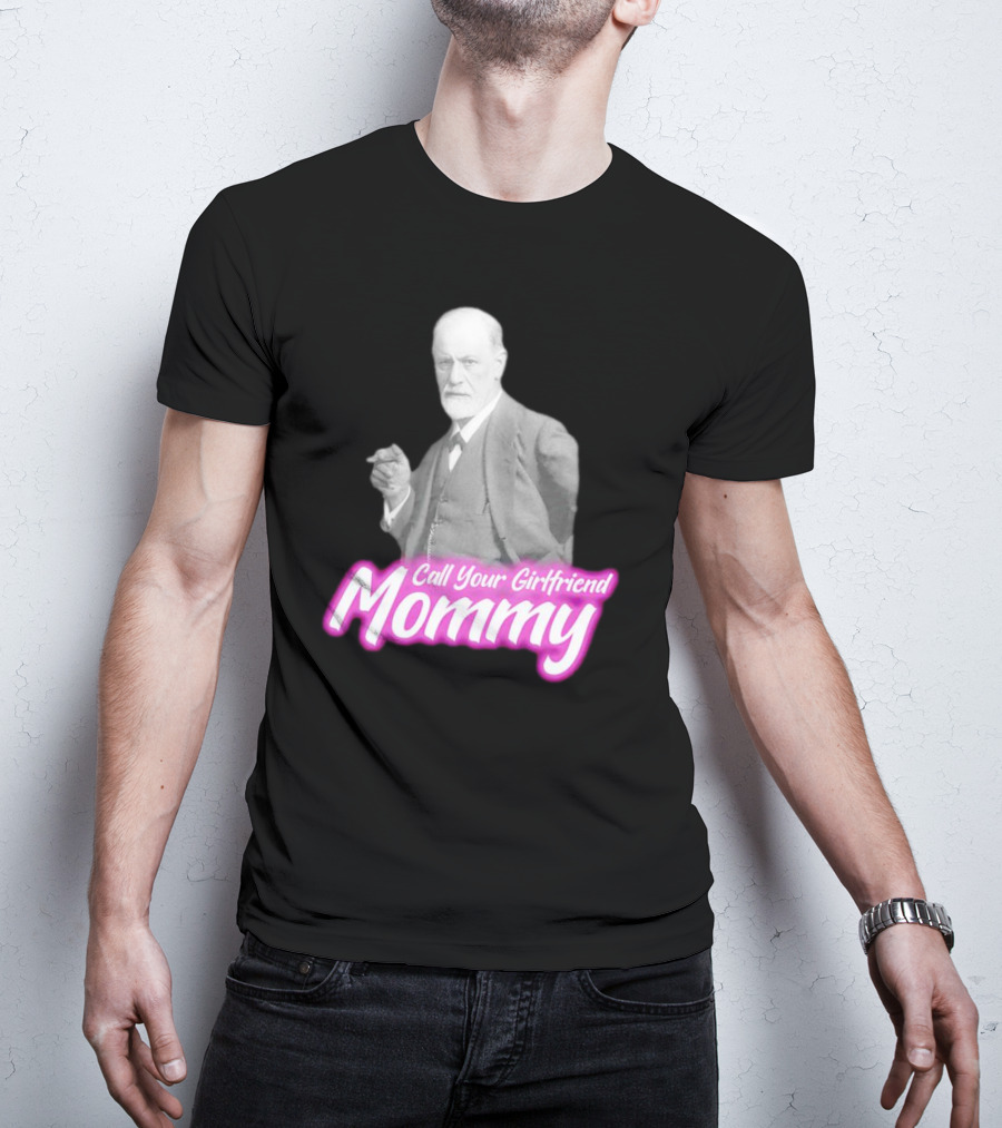 Barbie Sigmund Freud Call Your Girlfriend Mommy Mommy T-Shirt