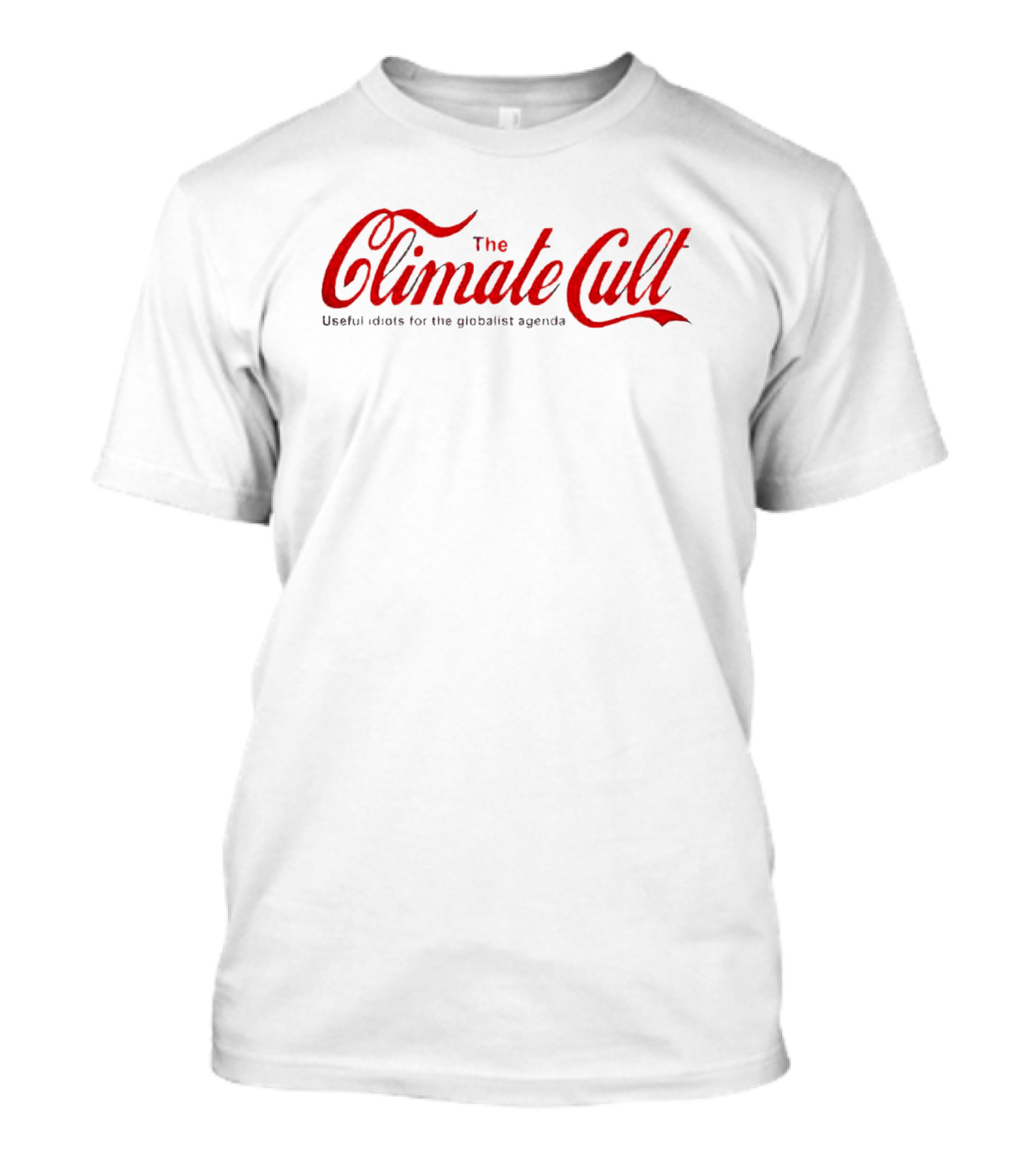 The Climate Cult Useful Idiots For The Globalist Agenda T-Shirt