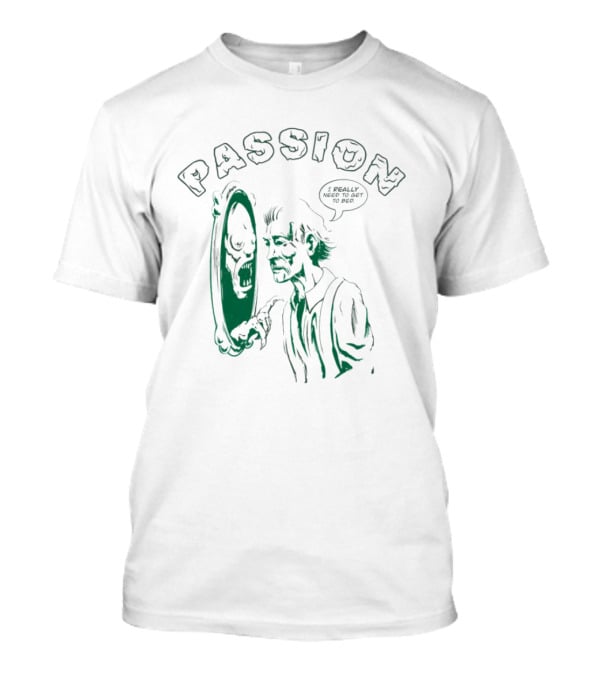 PASSION I REALLY NEED TO GET TO BED Haunted Mirror Reflection T-Shirt