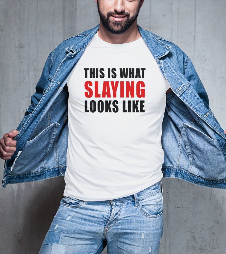 This Is What Slaying Looks Like T-Shirt