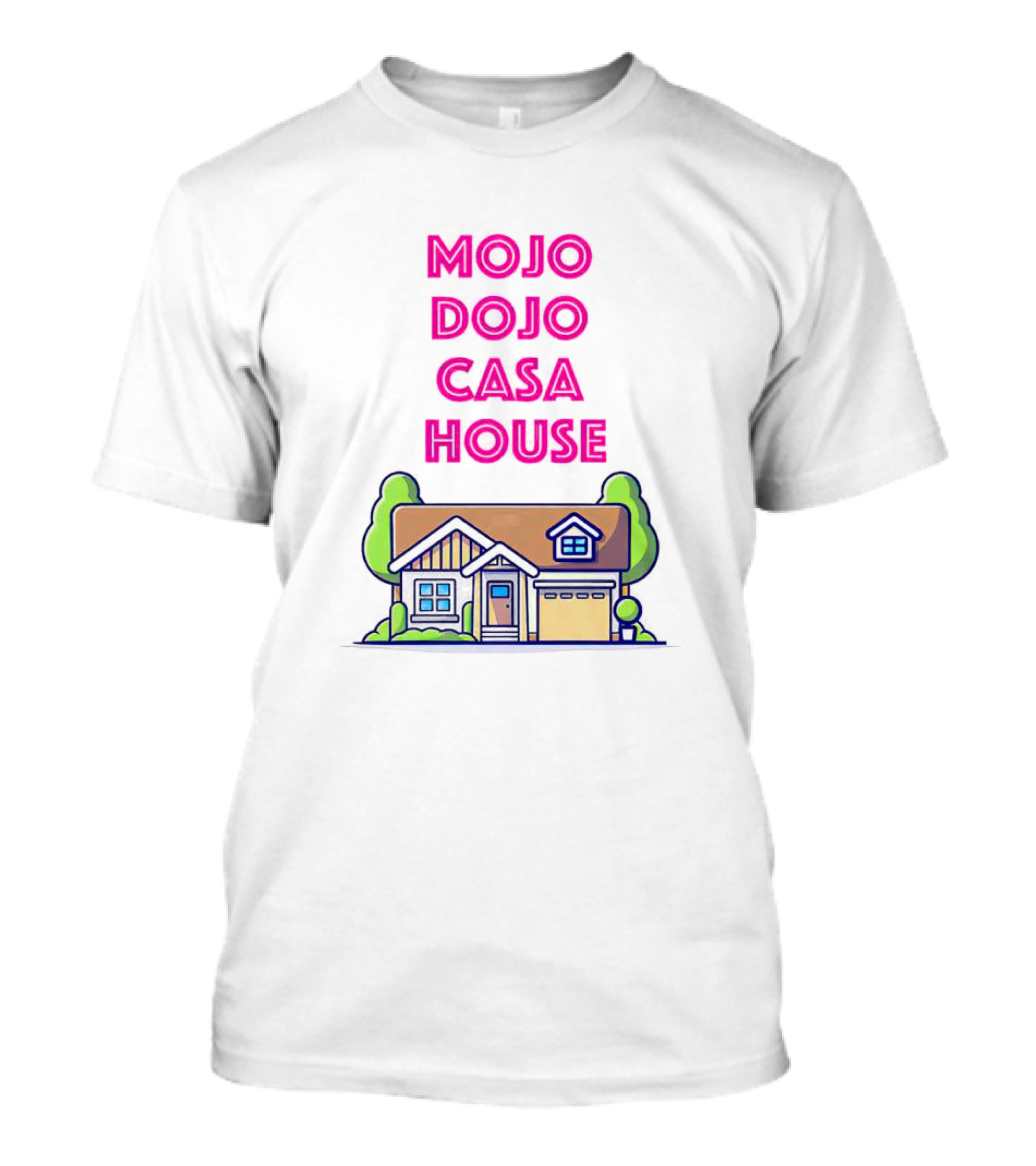 Mojo Dojo Casa House Barbie Home T-Shirt