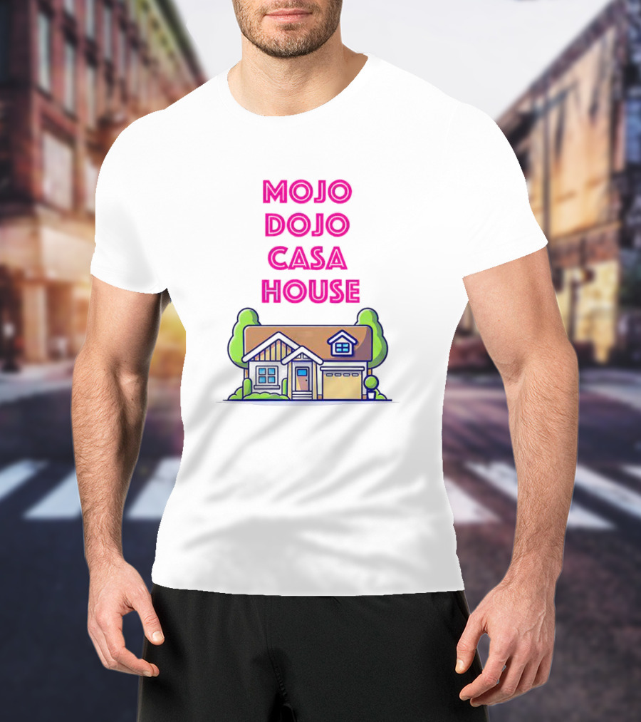 Mojo Dojo Casa House Barbie Home T-Shirt