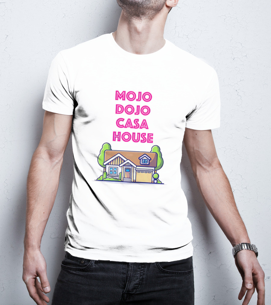 Mojo Dojo Casa House Barbie Home T-Shirt