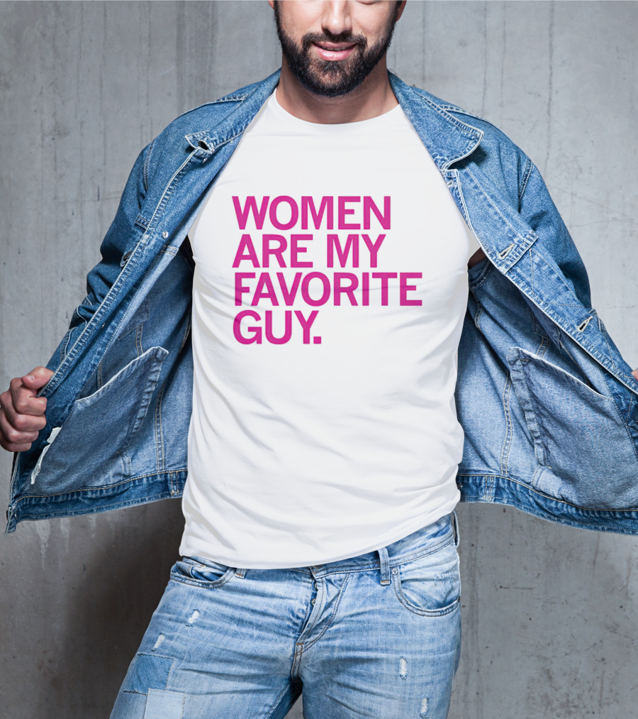 Women Are My Favorite Guy T-Shirt