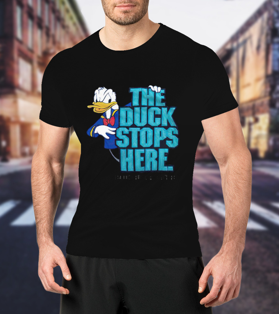Donald Duck The Duck Stops Here So Don't Ruffle My Feathers T-Shirt