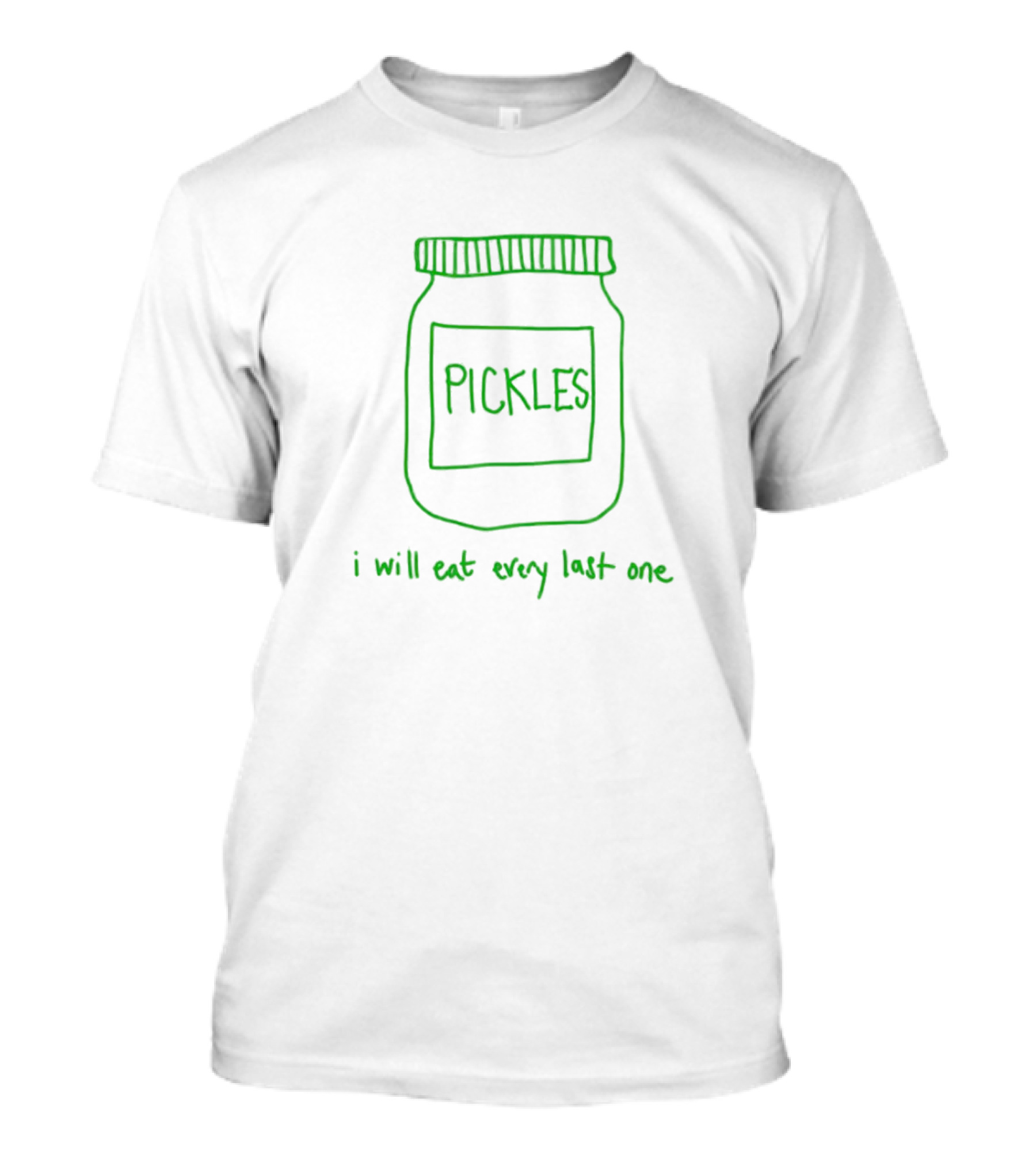 Pickles Jar I Will Eat Every Last One Green Text T-Shirt