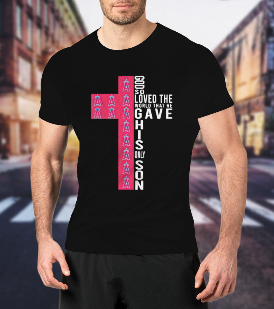 Los Angeles Angels Cross God So Loved The World That He Gave His Only Son T-Shirt