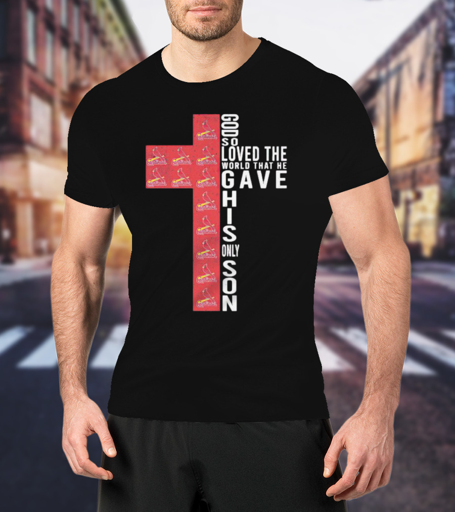 Cardinals God So Loved The World That He Gave His Only Son Cross T-Shirt