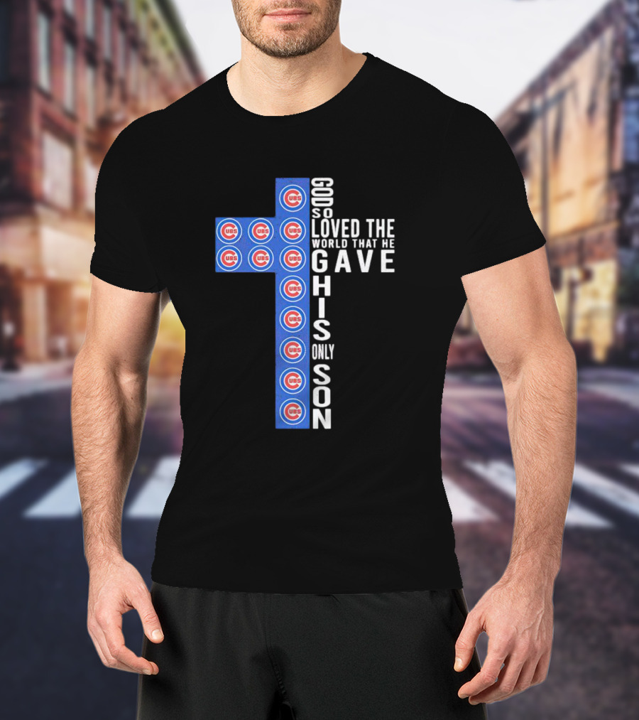 Cubs God So Loved The World That He Gave His Only Son Cross T-Shirt