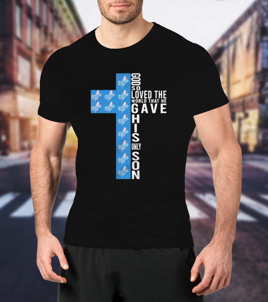 Dodgers Cross God So Loved The World That He Gave His Only Son T-Shirt
