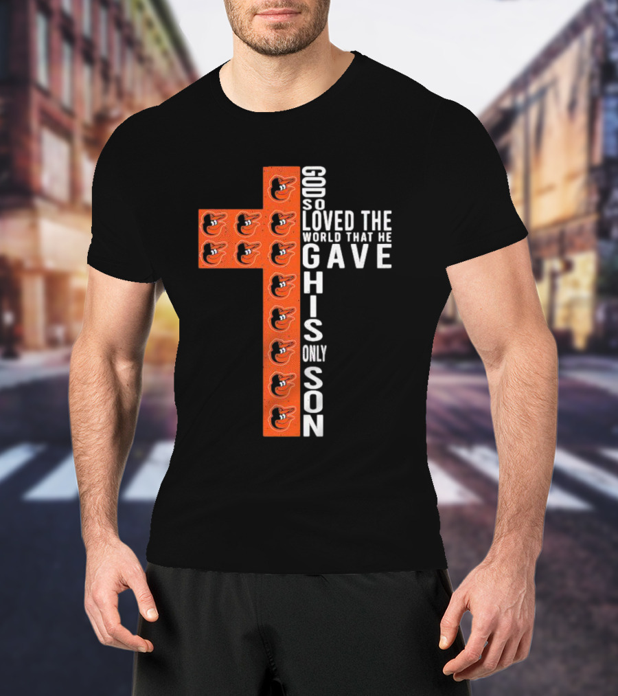 God So Loved The World That He Gave His Only Son Orioles Cross T-Shirt