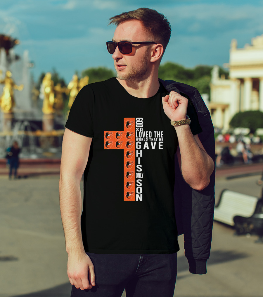 God So Loved The World That He Gave His Only Son Orioles Cross T-Shirt