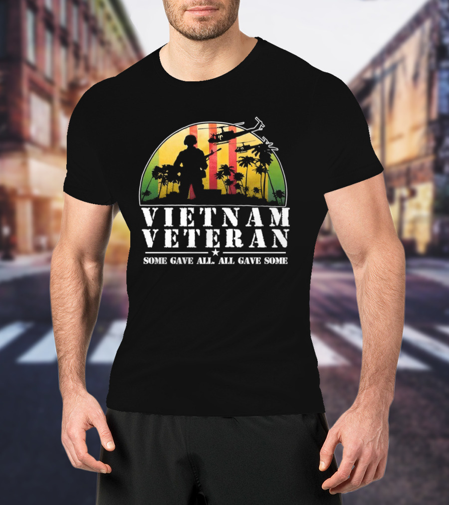 Vietnam Veteran Some Gave All All Gave Some Soldier Silhouette Helicopter Sunset Palm Trees T-Shirt